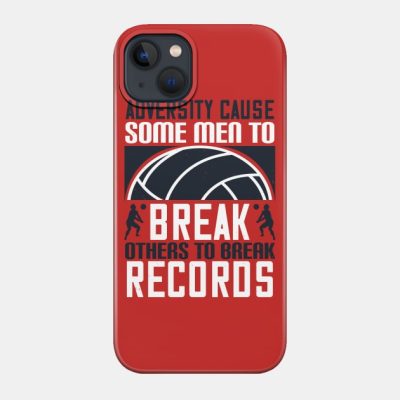 Adversity Cause Some Men To Break Others To Break  Phone Case Official Volleyball Gifts Merch