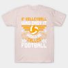 If Volleyball Was Easy It Would Be Called Football T-Shirt Official Volleyball Gifts Merch