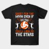 Shoot For The Moon Even If You Miss Youll Land On  T-Shirt Official Volleyball Gifts Merch