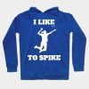 Womens Volleyball I Like To Spike Volleyball Playe Hoodie Official Volleyball Gifts Merch