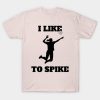 Womens Volleyball I Like To Spike Volleyball Playe T-Shirt Official Volleyball Gifts Merch