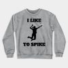 Womens Volleyball I Like To Spike Volleyball Playe Crewneck Sweatshirt Official Volleyball Gifts Merch