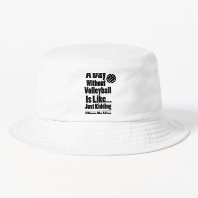 Volleyball A Day Without Volleyball Is Like Bucket Hat Official Volleyball Gifts Merch