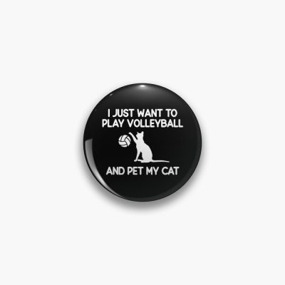 I Just Want To Play Volleyball And Pet My Cat Pin Official Volleyball Gifts Merch