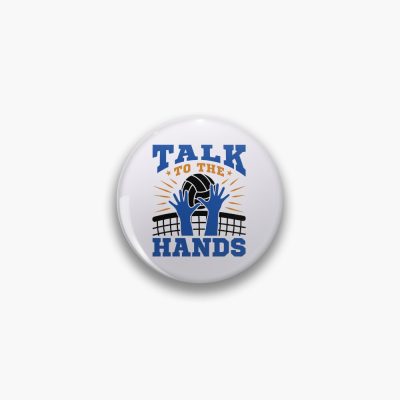 Talk To The Hands Funny Volleyball Player Pin Official Volleyball Gifts Merch