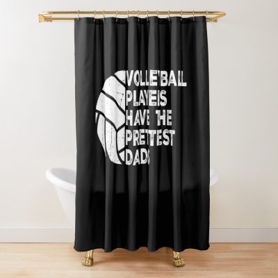 Vintage Funny Volleyball Players Have The Prettiest Dads Shower Curtain Official Volleyball Gifts Merch